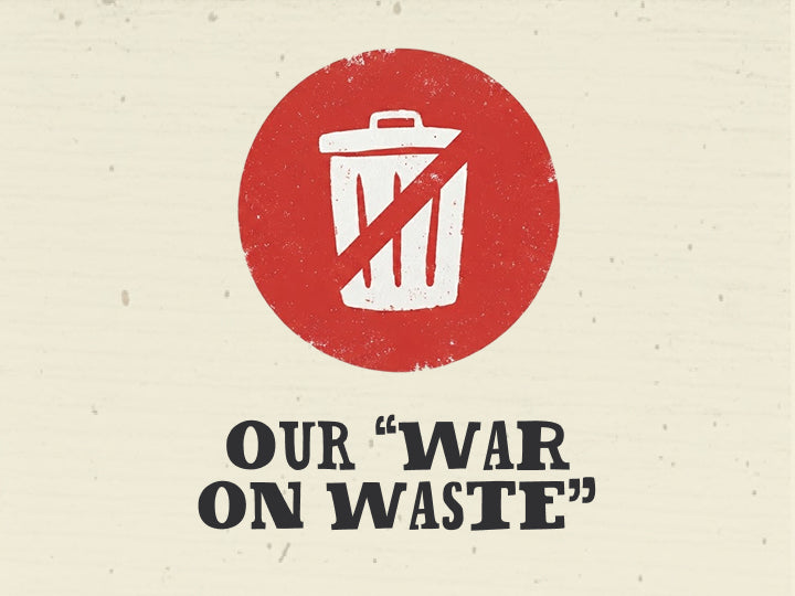 Our war on waste