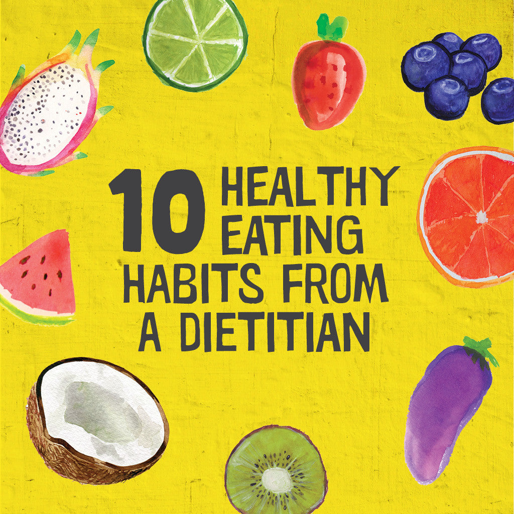 10 Healthy Eating Habits From A Dietitian
