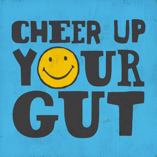 Cheer Up Your Gut