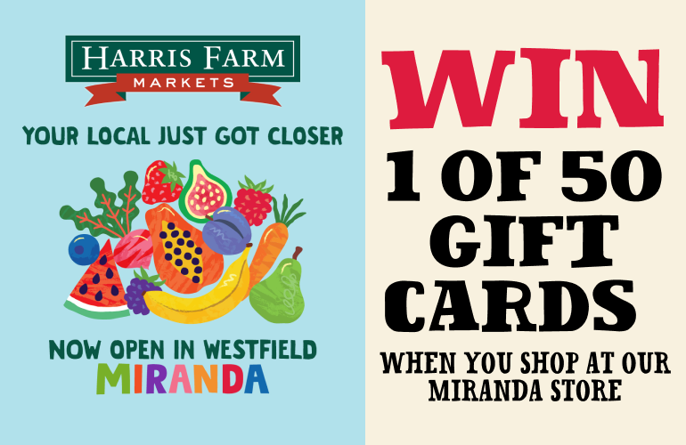 Win 1 of 50 Gift Cards at Harris Farm Markets Miranda!