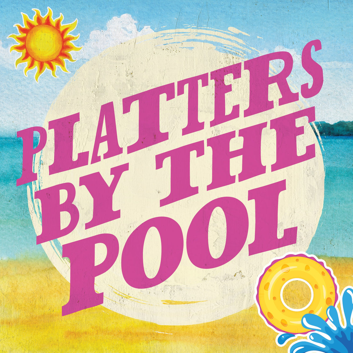 Platters by the Pool | Sizzle Up Your Summer